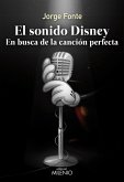 El sonido Disney : en busca de la canción perfecta