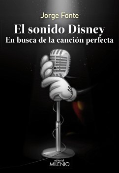 El sonido Disney : en busca de la canción perfecta - Fonte, Jorge