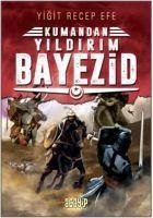 Yildirim Bayezid Kumandan 7 - Recep Efe, Yigit