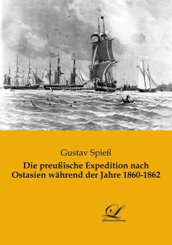 Die preußische Expedition nach Ostasien während der Jahre 1860-1862 - Spieß, Gustav