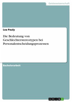 Die Bedeutung von Geschlechterstereotypen bei Personalentscheidungsprozessen - Pauly, Lea