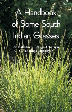 A Handbook of Some South Indian Grasses - Bahadur, Rai; Achariyar, K. Ranga; Mudaliyar, C. Tadulinga