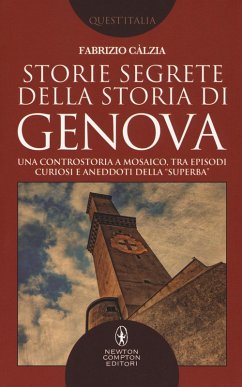 Cover Storie segrete della storia di Genova. Una controstoria a mosaico, tra episodi curiosi e aneddoti della 'Superba'