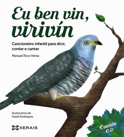 Eu ben vin, virivín : cancioneiro infantil para dicir, contar e cantar - Rico Verea, Manuel . . . [et al.