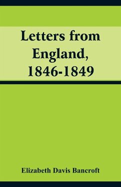 Letters from England, 1846-1849 - Bancroft, Elizabeth Davis