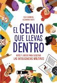 El genio que llevas dentro : retos y juegos para ejercitar las inteligencias múltiples