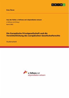 Die Europäische Privatgesellschaft und die Vereinheitlichung des europäischen Gesellschaftsrechts - Özcan, Enes