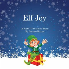 Elf Joy: A Joyful Christmas Story - Brocas, Joanne