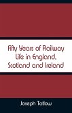 Fifty Years of Railway Life in England, Scotland and Ireland