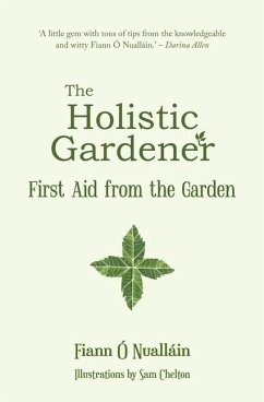 The Holistic Gardener: First Aid from the Garden - O Nuallain, Fiann