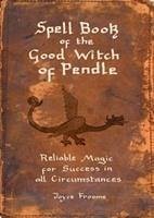 Spell book of the Good Witch of Pendle - Froome, Joyce