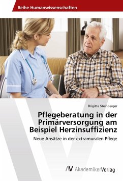 Pflegeberatung in der Primärversorgung am Beispiel Herzinsuffizienz - Steinberger, Brigitte