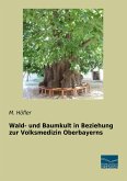 Wald- und Baumkult in Beziehung zur Volksmedizin Oberbayerns
