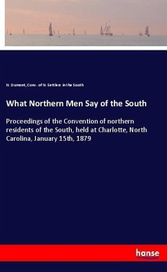 What Northern Men Say of the South - Dumont, N.;N. Settlers in the South, Conv. of