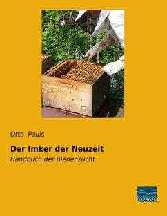 Der Imker der Neuzeit - Pauls, Otto