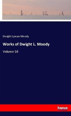 Works of Dwight L. Moody - Moody, Dwight Lyman