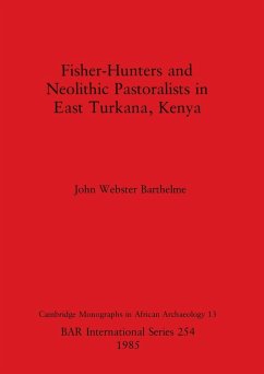 Fisher-Hunters and Neolithic Pastoralists in East Turkana, Kenya - Webster Barthelme, John