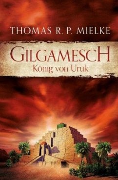 Gilgamesch: König von Uruk - Mielke, Thomas R. P.
