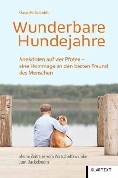Wunderbare Hundejahre - Schmidt, Claus M.