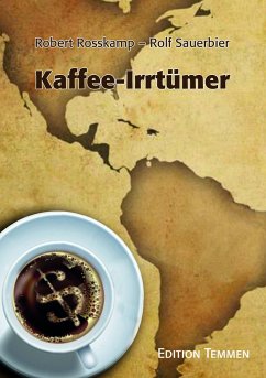 Kaffee-Irrtümer - Sauerbier, Rolf;Rosskamp, Robert