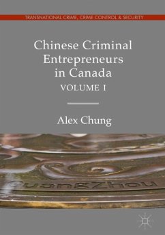 Chinese Criminal Entrepreneurs in Canada, Volume I - Chung, Alex