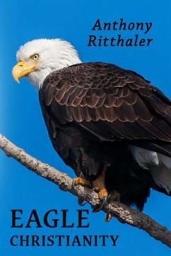Eagle Christianity - Ritthaler, Anthony