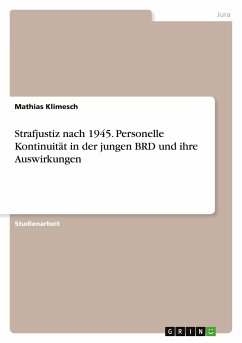 Strafjustiz nach 1945. Personelle Kontinuität in der jungen BRD und ihre Auswirkungen