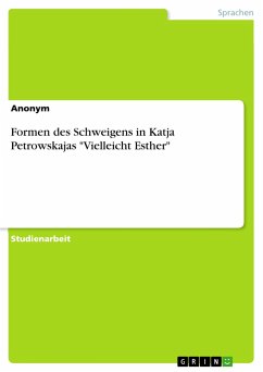 Formen des Schweigens in Katja Petrowskajas &quote;Vielleicht Esther&quote;