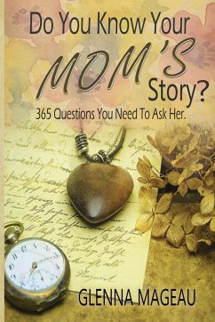 Do You Know Your Mom's Story? - Mageau, Glenna