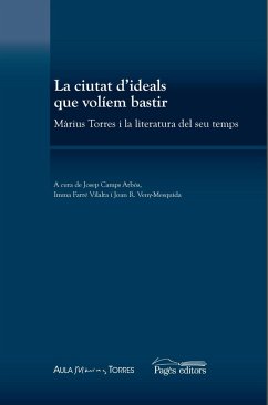 La ciutat d'ideals que volíem bastir : Màrius Torres i la literatura del seu temps - Varios Autores