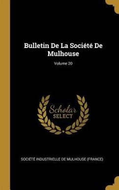 Bulletin De La Société De Mulhouse; Volume 20