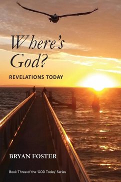 Where's God? Revelations Today - Foster, Bryan W
