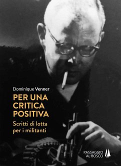 Per una critica positiva. Scritti di lotta per i militanti - Venner, Dominique