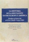 La historia de la educación entre Europa y América : estudios en honor del profesor Claudio Lozano Seijas