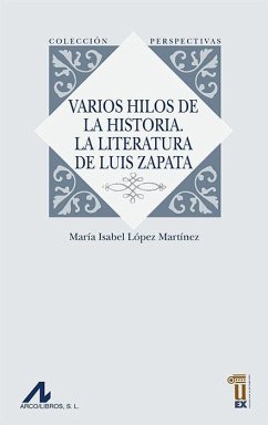 Varios hilos de la historia : la literatura de Luis Zapata - López Martínez, María Isabel