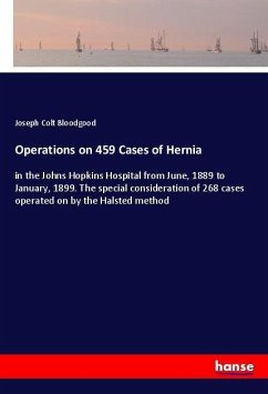 Operations on 459 Cases of Hernia - Bloodgood, Joseph Colt