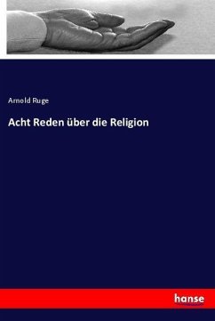 Acht Reden über die Religion - Ruge, Arnold