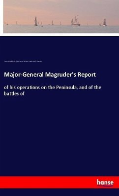 Major-General Magruder's Report - Confederate States, American;Northern Virginia, Army of;Magruder, John B.