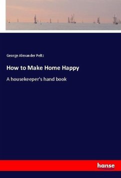 How to Make Home Happy - Peltz, George Alexander