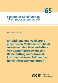 Entwicklung und Validierung einer neuen Methode zur Charakterisierung des Scherverhaltens von Carbonfasergewebe mit Binderauftrag unter Normalkraft und viskoser Reibung bei hohen Prozesstemperaturen - Graf, Matthias