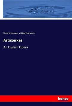 Artaxerxes - Metastasio, Pietro;Hutchinson, William