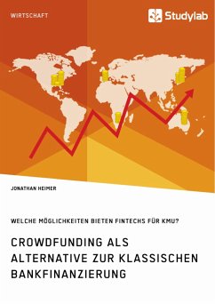 Crowdfunding als Alternative zur klassischen Bankfinanzierung. Welche Möglichkeiten bieten Fintechs für KMU? - Heimer, Jonathan