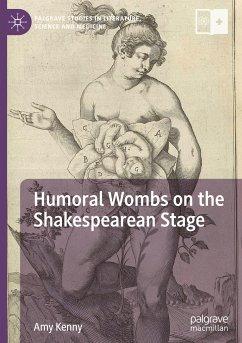 Humoral Wombs on the Shakespearean Stage - Kenny, Amy