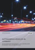 Autonomous Vehicles in Germany. An Exploration of the Technology, Legal and Regulatory Environment, and Customer Readiness