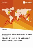 Können Bitcoin & Co. nationale Währungen ersetzen? Kryptowährungen und ihre Unterschiede zu nationalen Währungen