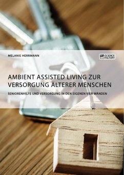 Ambient Assisted Living zur Versorgung älterer Menschen. Seniorenhilfe und Versorgung in den eigenen vier Wänden - Herrmann, Melanie