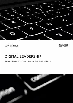 Digital Leadership. Anforderungen an die moderne Führungskraft - Weinhut, Lena