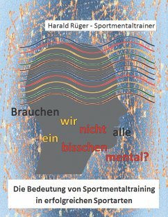 Brauchen wir nicht alle ein bisschen mental? - Rüger, Harald