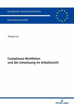 Compliance-Richtlinien und die Umsetzung im Arbeitsrecht - Liu, Yanan