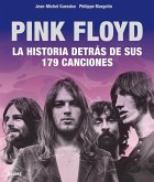 Pink Floyd: Historia Detrás de Sus 179 Canciones